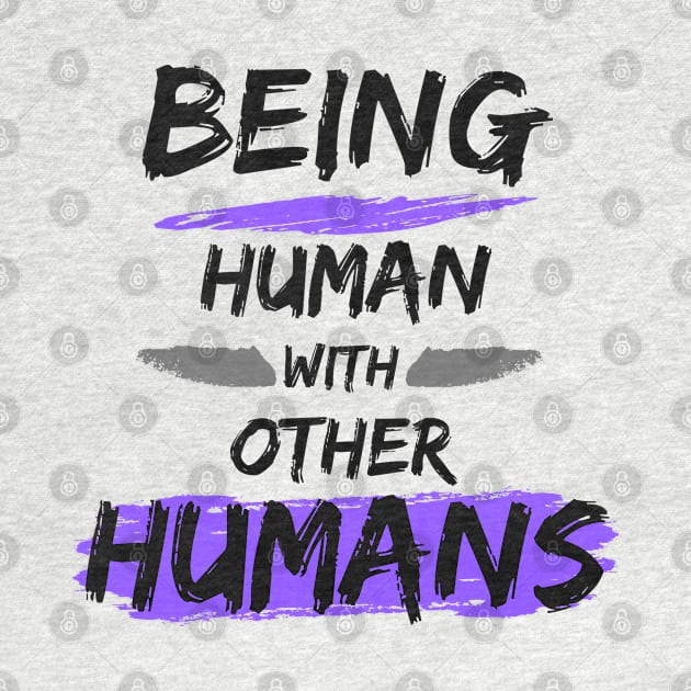 Being Human with other Humans by The Labors of Love